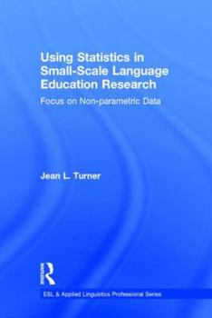 Hardcover Using Statistics in Small-Scale Language Education Research: Focus on Non-Parametric Data Book