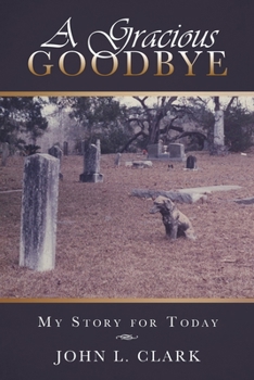 Paperback A Gracious Goodbye: My Story for Today Book