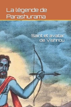 Paperback La légende de Parashurama: Saint et avatar de Vishnou [French] Book