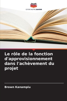 Paperback Le rôle de la fonction d'approvisionnement dans l'achèvement du projet [French] Book