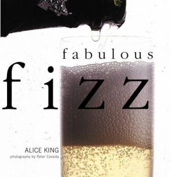 Hardcover Fabulous Fizz: Choosing Champagne and Sparkling Wine for Every Occasion Book