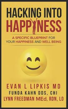 Paperback Hacking Into Happiness: A Specific Blueprint for Your Happiness and Well Being Book