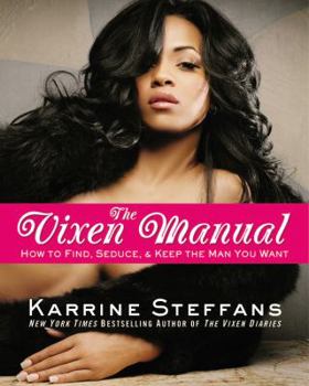 Hardcover The Vixen Manual: How to Find, Seduce & Keep the Man You Want Book