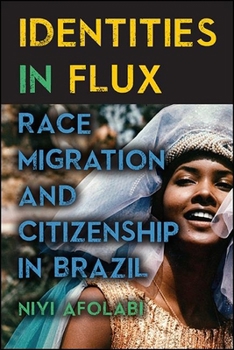 Paperback Identities in Flux: Race, Migration, and Citizenship in Brazil Book