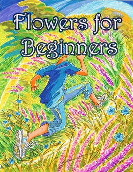 Flowers for Beginners: An Adult Coloring Book with Fun, Easy, and Relaxing Coloring Pages