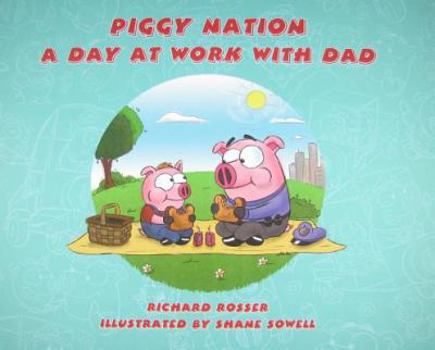 Hardcover Piggy Nation a Day at Work with Dad Book