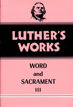 Hardcover Luther's Works, Volume 37: Word and Sacrament III Book