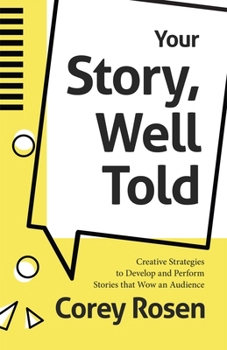 Paperback Your Story, Well Told: Creative Strategies to Develop and Perform Stories That Wow an Audience (How to Sell Yourself) Book