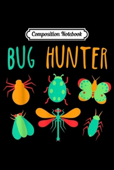 Composition Notebook: Bug Hunter Insect Lover Gift For Kids - Boys & Girls Journal/Notebook Blank Lined Ruled 6x9 100 Pages