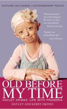 Paperback Old Before My Time: Hayley Okines' Life with Progeria Book