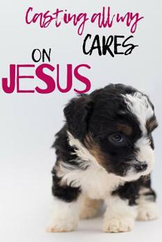 Paperback Casting All My Cares on Jesus: Composition Journal Notebook (A5) with Bible Text on the Cover, Notebook with Puppy Book