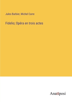 Fidelio; Opéra en trois actes