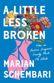 Hardcover A Little Less Broken: How an Autism Diagnosis Finally Made Me Whole Book