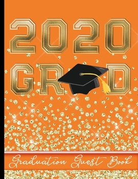 Paperback 2020 Grad - Graduation Guest Book: Keepsake For Graduates - Party Guests Sign In and Write Special Messages & Words of Inspiration - Grad Cap with Tas Book