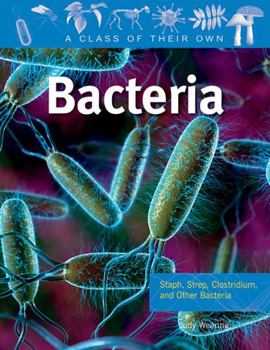 Hardcover Bacteria: Staph, Strep, Clostridium, and Other Bacteria Book