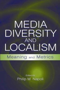 Hardcover Media Diversity and Localism: Meaning and Metrics Book