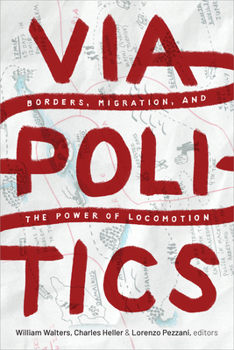 Paperback Viapolitics: Borders, Migration, and the Power of Locomotion Book