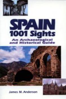 Paperback Spain 1001 Sights: An Archaeological and Historical Guide Book