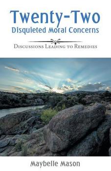 Paperback Twenty-Two Disquieted Moral Concerns: Discussions Leading to Remedies Book