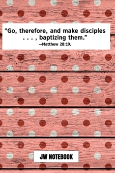 Go Therefore And Make Disciples Baptizing Them Matthew 28:19 JW Notebook: | JW 2020 Year Text Notebook / Journal for Jehovah's Witnesses. Add this ... PERFECT Jehovahs Witnesses Gift! Pink Rustic