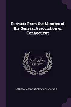 Paperback Extracts From the Minutes of the General Association of Connecticut Book