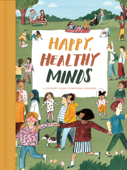 Hardcover Happy, Healthy Minds: A Children's Guide to Emotional Wellbeing Book
