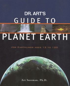 Paperback Dr. Art's Guide to Planet Earth: For Earthlings Ages 12 to 120 Book