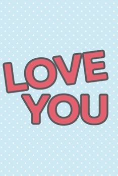 Love You: Valentines Journal for Valentines Day Meme 120 Pages 6 x 9 Inches