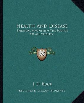 Paperback Health And Disease: Spiritual Magnetism The Source Of All Vitality Book