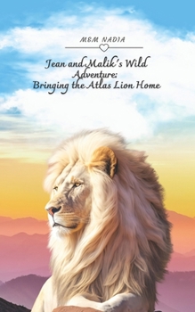 Paperback Jean and Malik's unpredictable journey: Bringing the Atlas Lion Home [Large Print] Book