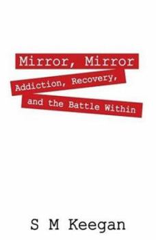 Paperback Mirror, Mirror: Addiction, recovery, and the battle within Book
