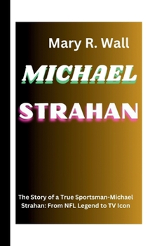 Paperback Michael Strahan: The Story of a True Sportsman-Michael Strahan: From NFL Legend to TV Icon Book