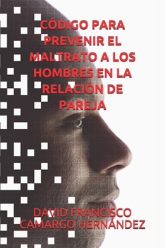 Paperback Código Para Prevenir El Maltrato a Los Hombres En La Relación de Pareja [Spanish] Book