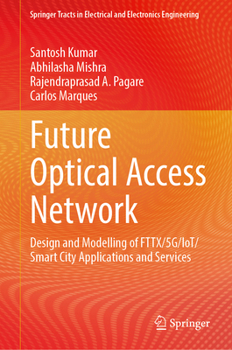 Hardcover Future Optical Access Network: Design and Modelling of Fttx/5g/Iot/Smart City Applications and Services Book