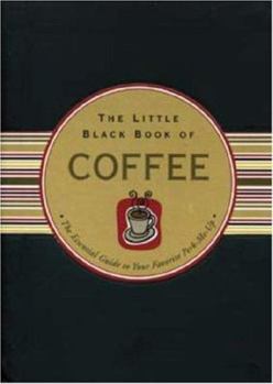 Spiral-bound The Little Black Book of Coffee: The Essential Guide to Your Favorite Perk-Me-Up Book