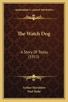 Paperback The Watch Dog: A Story Of Today (1915) Book