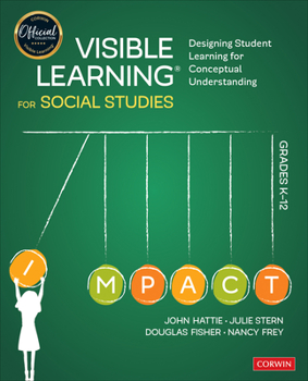 Paperback Visible Learning for Social Studies, Grades K-12: Designing Student Learning for Conceptual Understanding Book