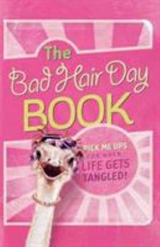 Paperback The Bad Hair Day Book: Pick Me Ups for When Life Gets Tangled Book