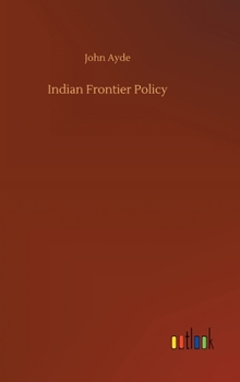 Hardcover Indian Frontier Policy Book
