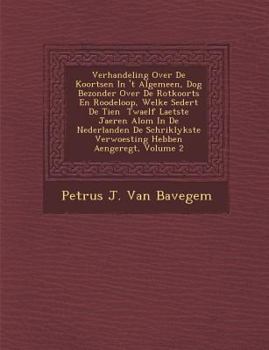 Paperback Verhandeling Over de Koortsen in 't Algemeen, Dog Bezonder Over de Rotkoorts En Roodeloop, Welke Sedert de Tien Twaelf Laetste Jaeren Alom in de Neder [Dutch] Book