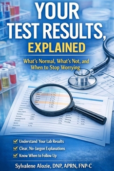 Paperback Your Test Results, Explained: What's Normal, What's Not, and When to stop Worrying Book
