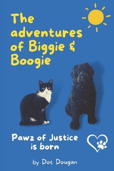 Paperback The adventures of Biggie and Boogie - Paws of Justice is born Book