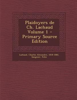Paperback Plaidoyers de Ch. Lachaud Volume 1 - Primary Source Edition [French] Book