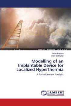 Paperback Modelling of an Implantable Device for Localized Hyperthermia Book