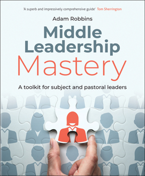 Paperback Middle Leadership Mastery: A Toolkit for Subject and Pastoral Leaders Book