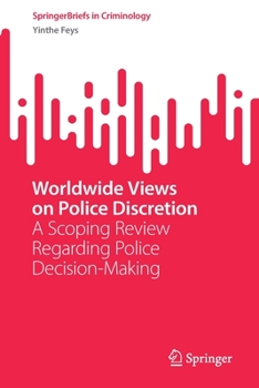 Paperback Worldwide Views on Police Discretion: A Scoping Review Regarding Police Decision-Making Book