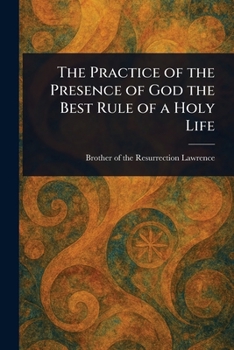 The Practice of the Presence of God the Best Rule of a Holy Life