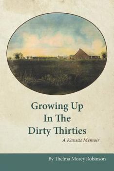Growing Up in the Dirty Thirties: A Kansas Memoir