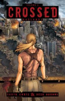 Crossed, Vol. 4: Badlands - Book #4 of the Crossed (Collected Editions)
