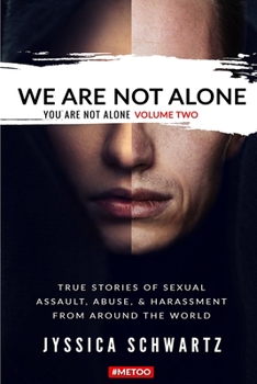 Paperback We Are Not Alone: True Stories of Sexual Assault, Abuse, & Harassment From Around the World Book